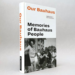 Our Bauhaus: Memories of Bauhaus People