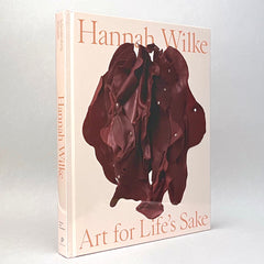 Hannah Wilke: Art for Life’s Sake