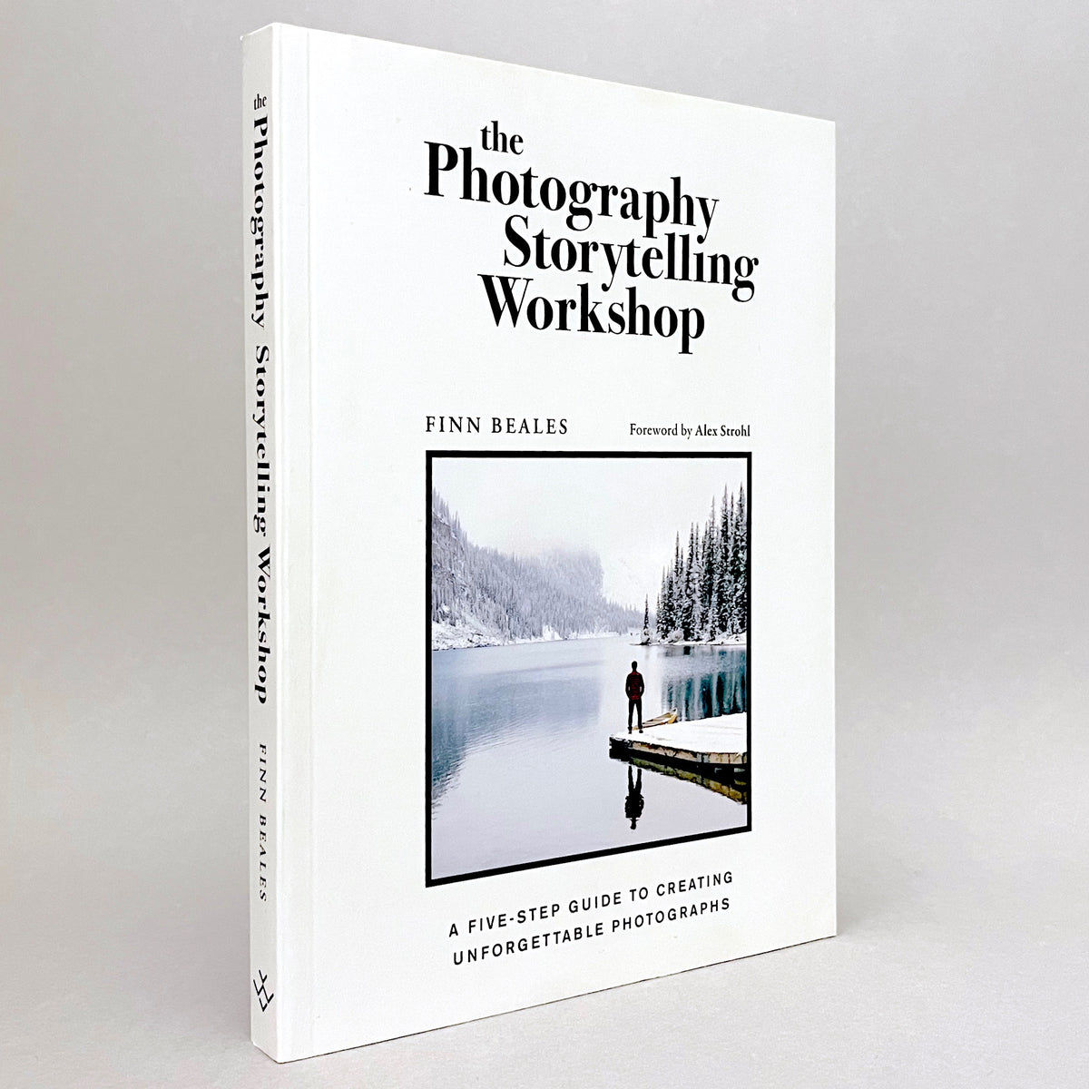 Photography Storytelling Workshop: A Five-Step Guide to Creating Unforgettable Photographs