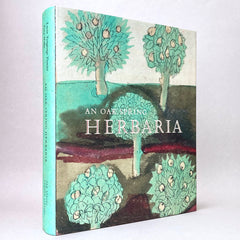 An Oak Spring Herbaria: A Selection of Rare Books, Manuscripts, and Works of Art