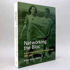 Networking the Bloc: Experimental Art in Eastern Europe 1965-1981