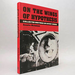 On the Wings of Hypothesis: Collected Writings on Soviet Cinema