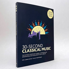 30-Second Classical Music: The 50 most significant genres, composers and innovations, each explained in half a minute