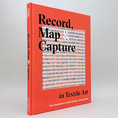 Record, Map and Capture in Textile Art: Data visualization in cloth and stitch