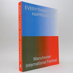 Everything That Happened: Manchester International Festival