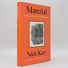 Material: Making and the Art of Transformation, How Working with our Hands Makes Us Human