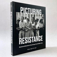 Picturing Resistance: Moments and Movements of Social Change from the 1950s to Today