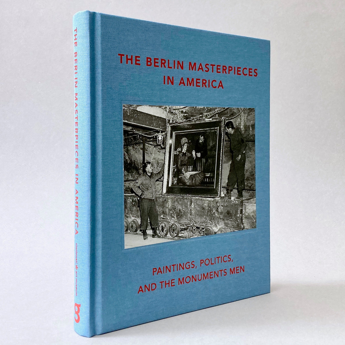 The Berlin Masterpieces in America: Paintings, Politics and the Monuments Men