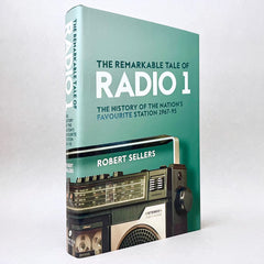 The Remarkable Tale of Radio 1: The History of the Nation's Favourite Station 1967-95