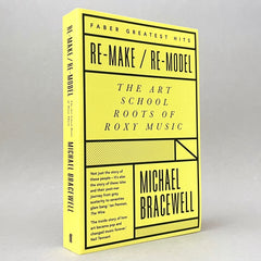 Re-make/Re-model: The Art School Roots of Roxy Music