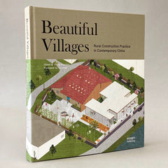 Beautiful Villages: Rural Construction Practice in Contemporary China